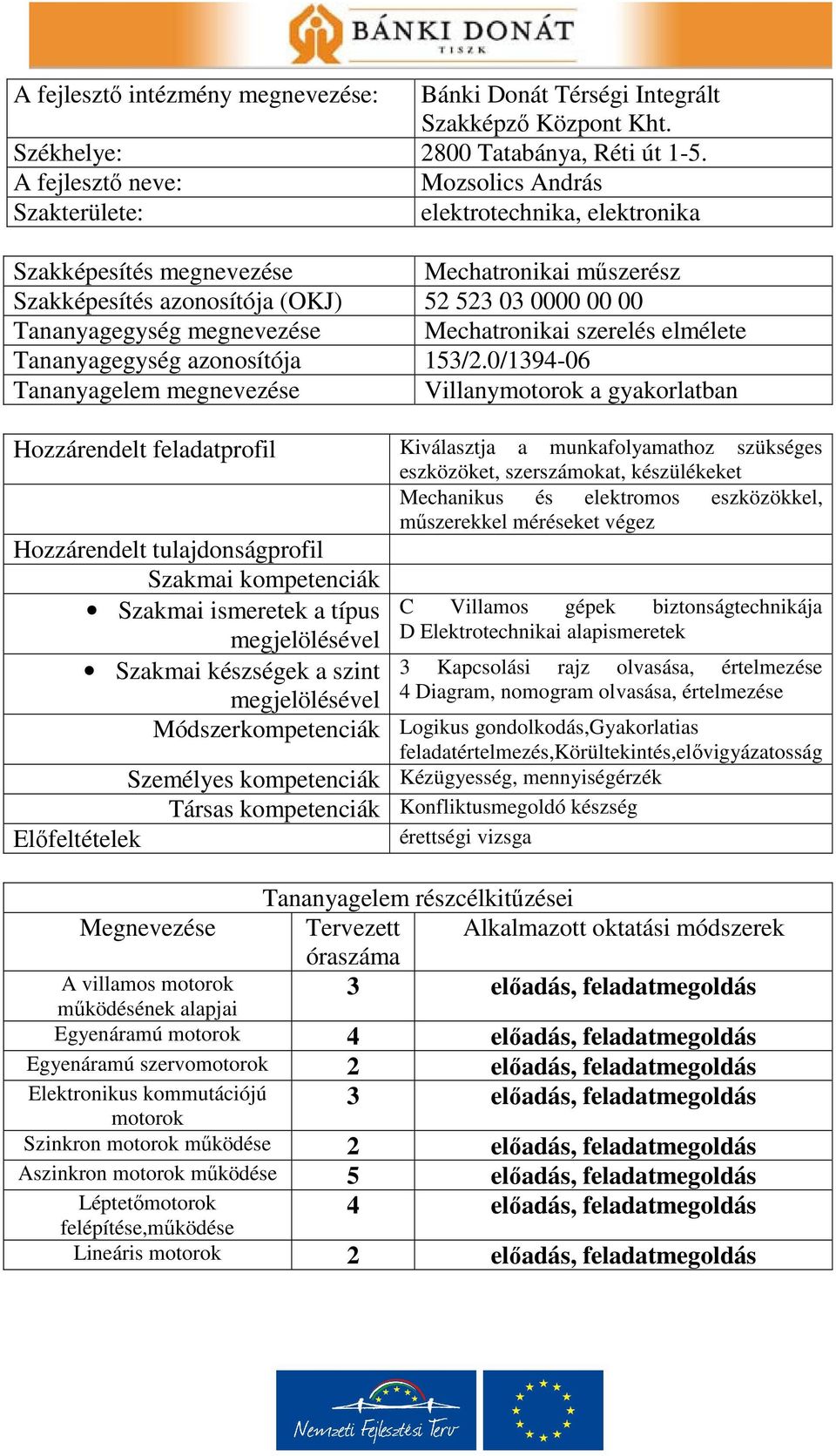 megnevezése Mechatronikai szerelés elmélete Tananyagegység azonosítója 153/2.