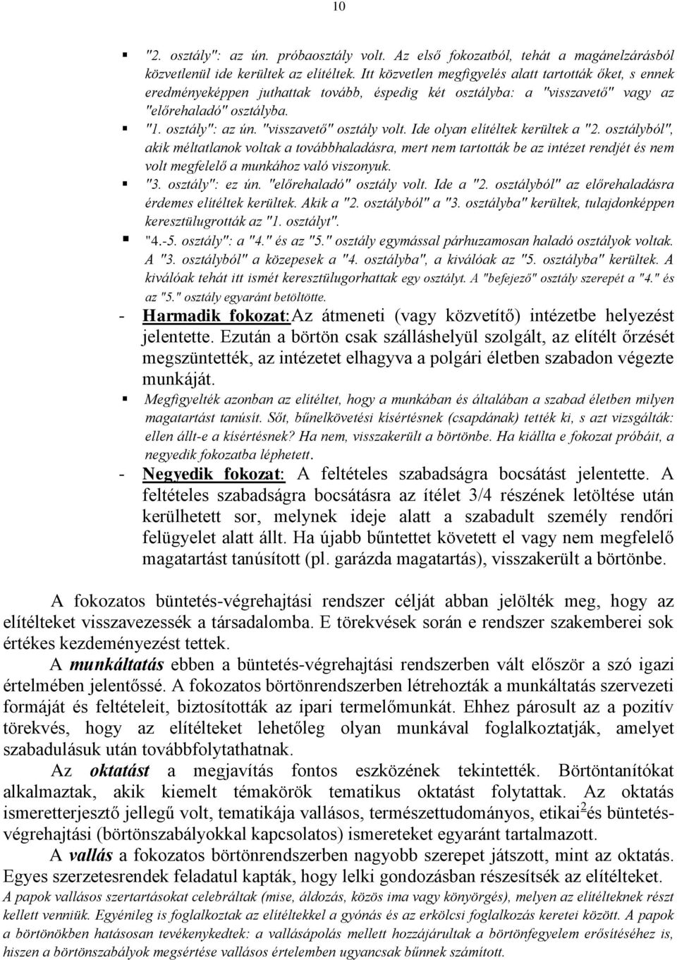 "visszavető" osztály volt. Ide olyan elítéltek kerültek a "2.