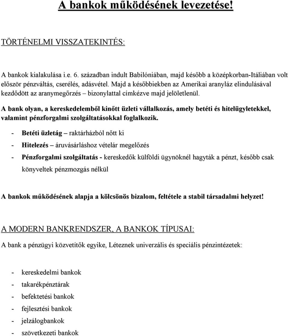 Majd a későbbiekben az Amerikai aranyláz elindulásával kezdődött az aranymegőrzés bizonylattal címkézve majd jelöletlenül.