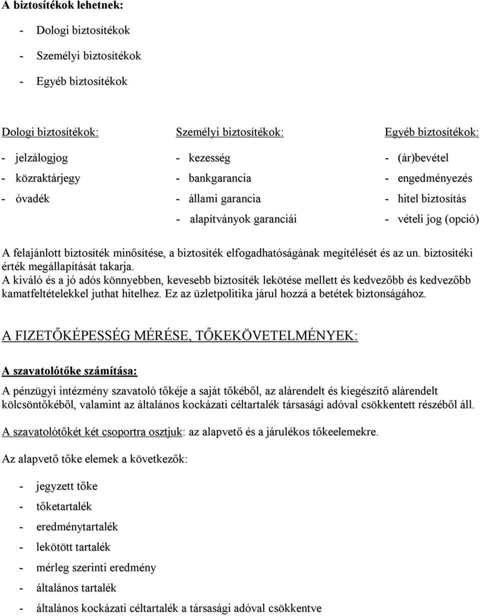 elfogadhatóságának megítélését és az un. biztosítéki érték megállapítását takarja.