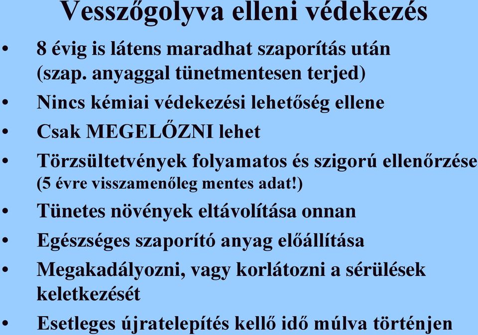 folyamatos és szigorú ellenőrzése (5 évre visszamenőleg mentes adat!