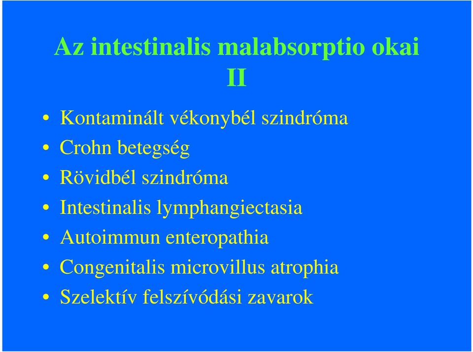 Intestinalis lymphangiectasia Autoimmun enteropathia