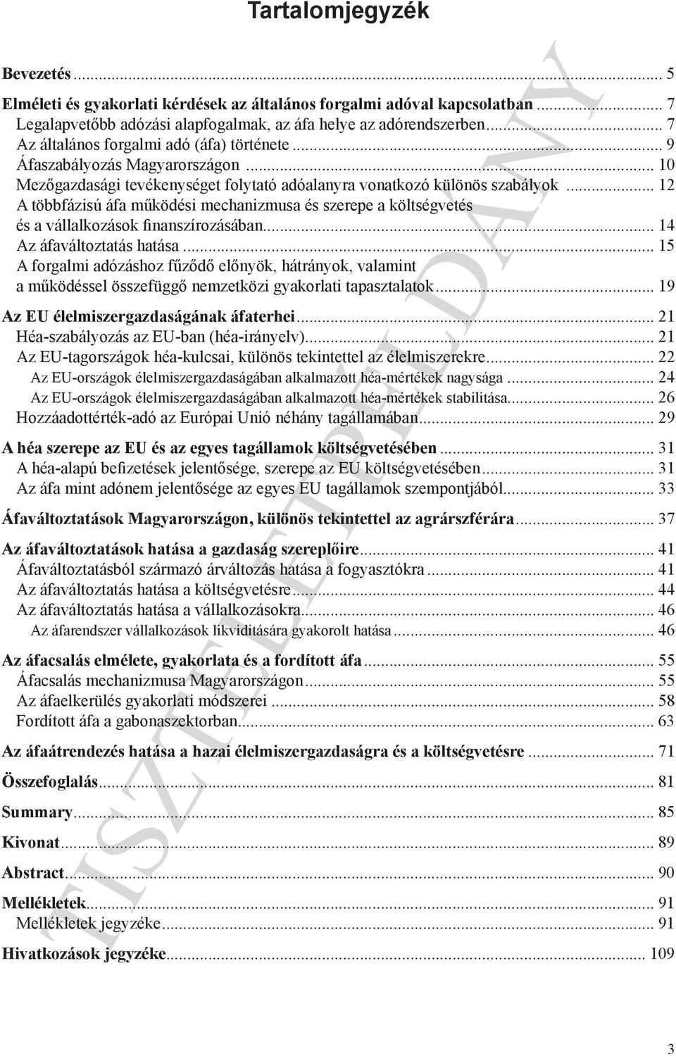 .. 12 A többfázisú áfa működési mechanizmusa és szerepe a költségvetés és a vállalkozások finanszírozásában... 14 Az áfaváltoztatás hatása.