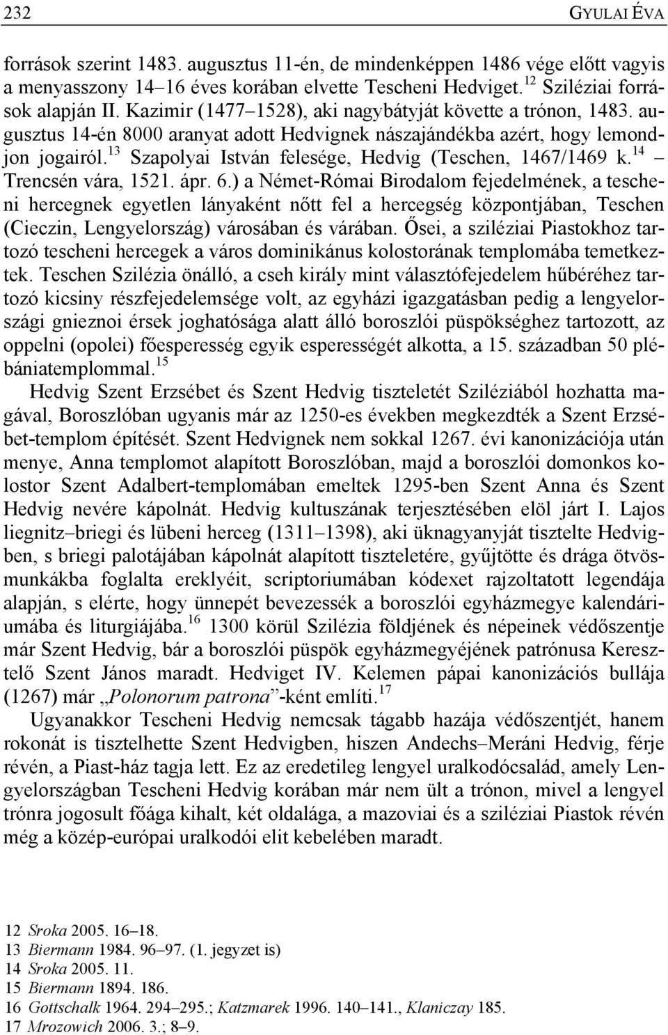 13 Szapolyai István felesége, Hedvig (Teschen, 1467/1469 k. 14 Trencsén vára, 1521. ápr. 6.