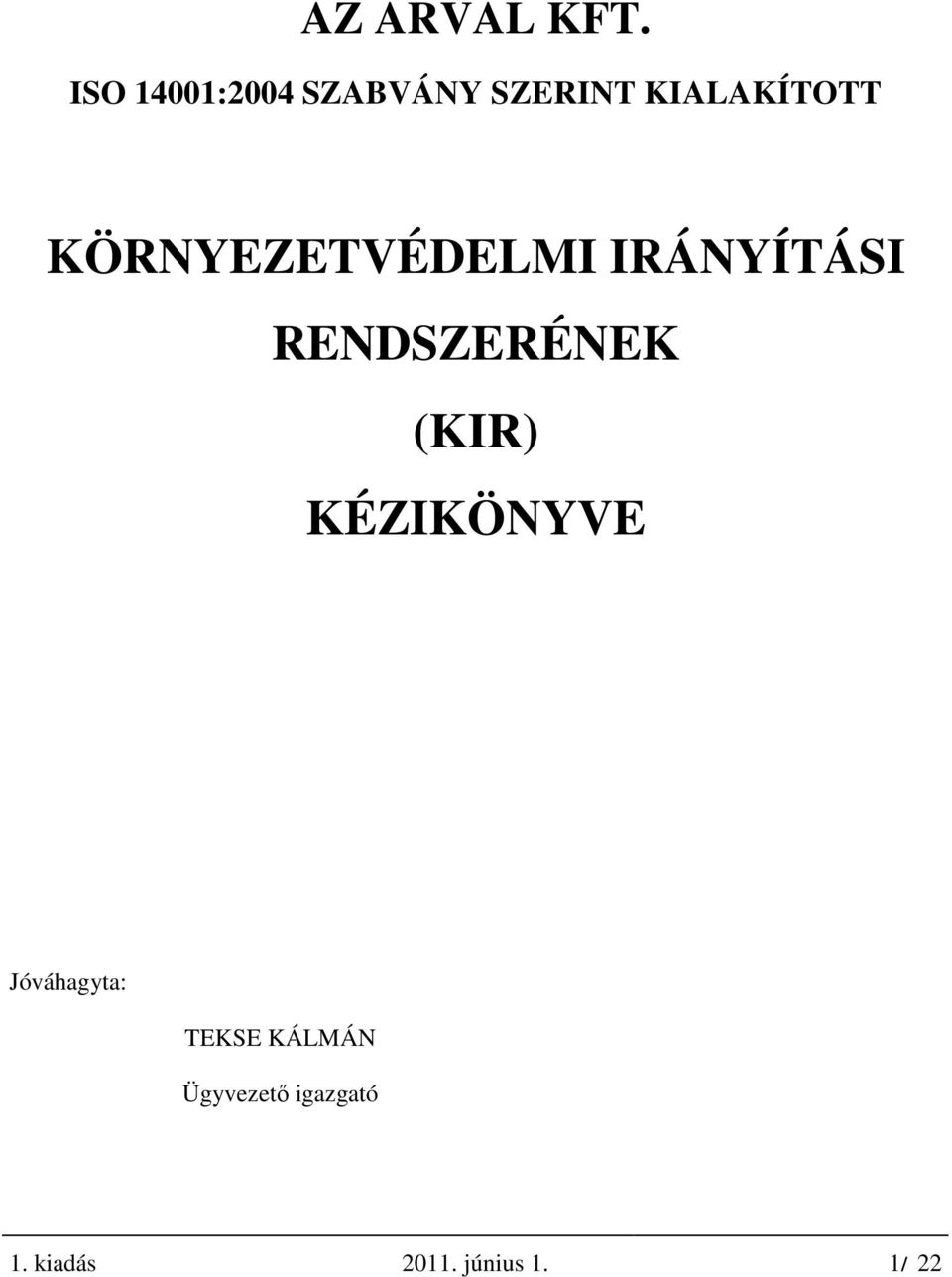 KÖRNYEZETVÉDELMI IRÁNYÍTÁSI RENDSZERÉNEK (KIR)