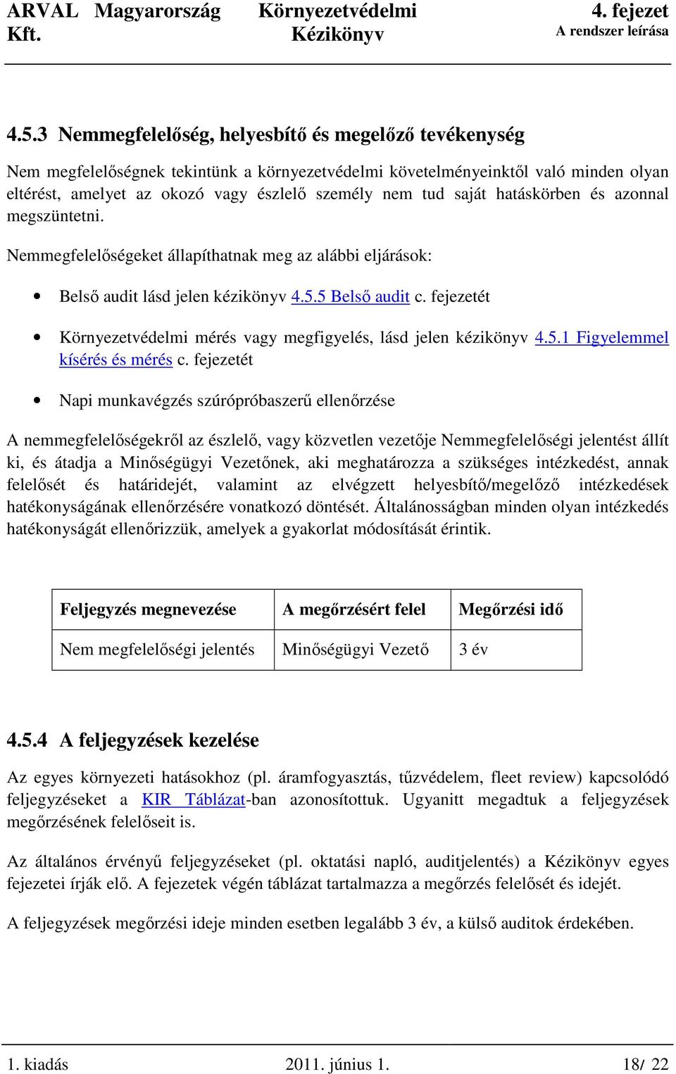 fejezetét mérés vagy megfigyelés, lásd jelen kézikönyv 4.5.1 Figyelemmel kísérés és mérés c.