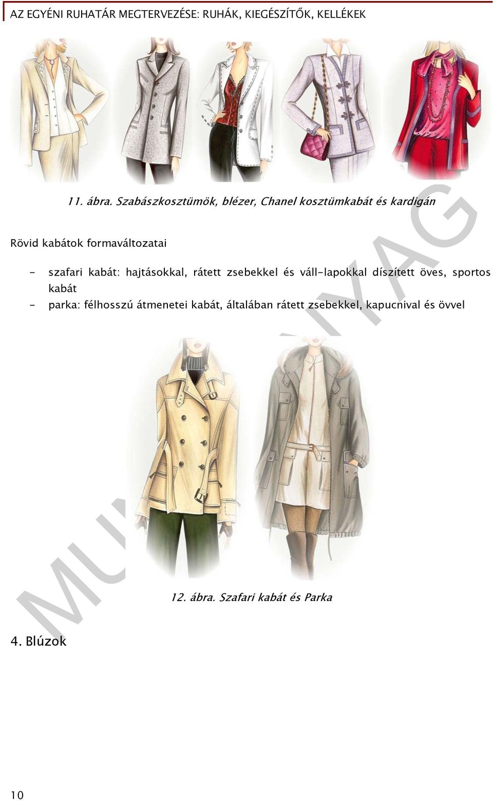 formaváltozatai - szafari kabát: hajtásokkal, rátett zsebekkel és váll-lapokkal