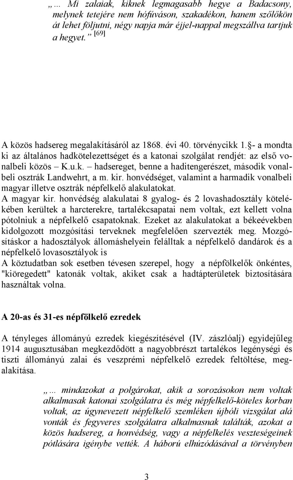 kir. honvédséget, valamint a harmadik vonalbeli magyar illetve osztrák népfelkelő alakulatokat. A magyar kir.