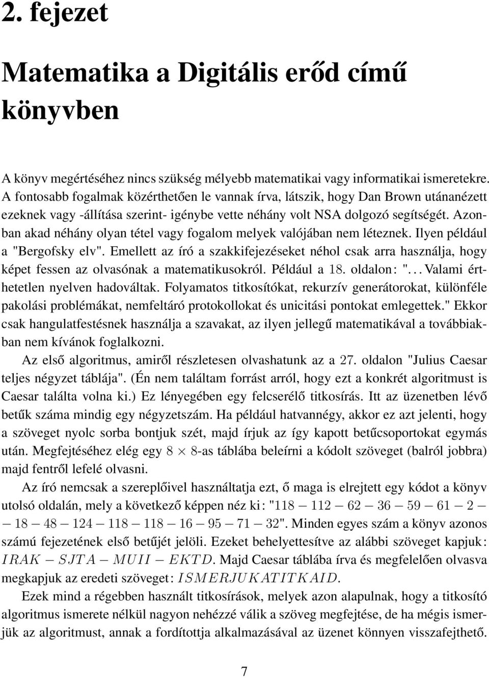 Azonban akad néhány olyan tétel vagy fogalom melyek valójában nem léteznek. Ilyen például a "Bergofsky elv".