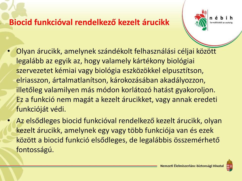 módon korlátozó hatást gyakoroljon. Ez a funkció nem magát a kezelt árucikket, vagy annak eredeti funkcióját védi.