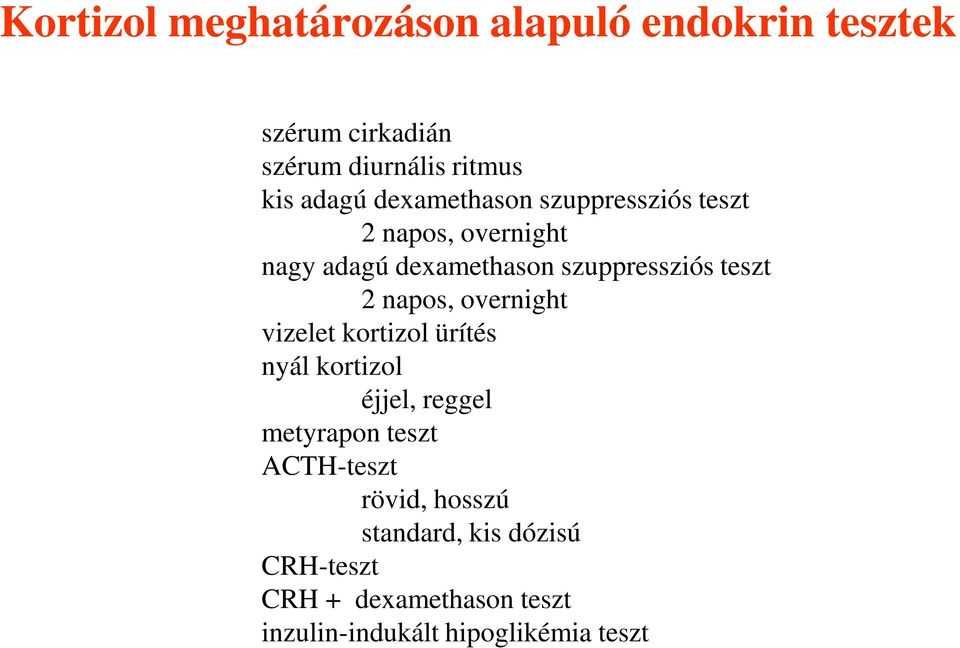 napos, overnight vizelet kortizol ürítés nyál kortizol éjjel, reggel metyrapon teszt ACTH-teszt