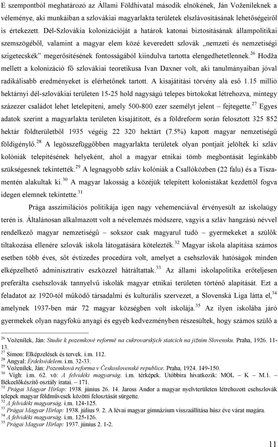 fontosságából kiindulva tartotta elengedhetetlennek.