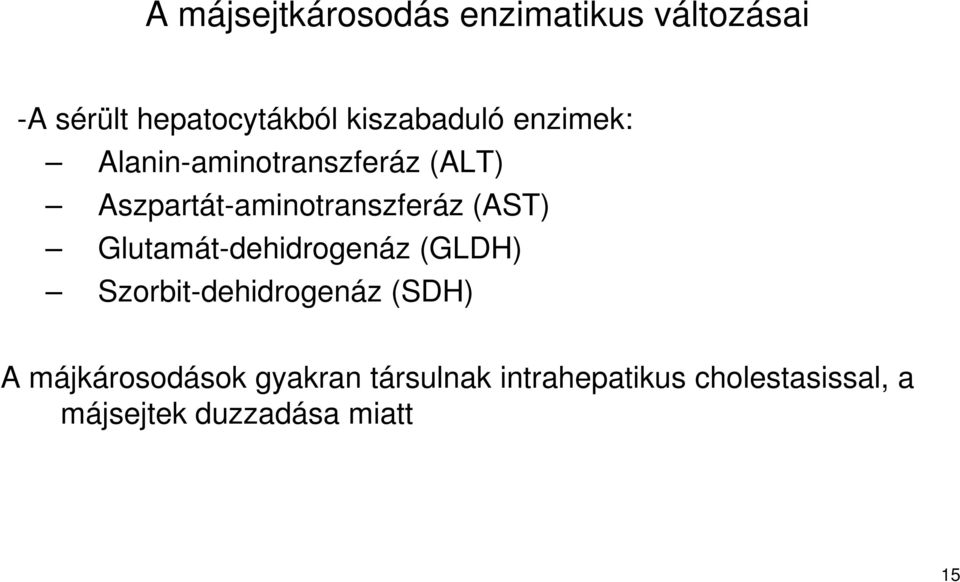 Aszpartát-aminotranszferáz (AST) Glutamát-dehidrogenáz (GLDH)