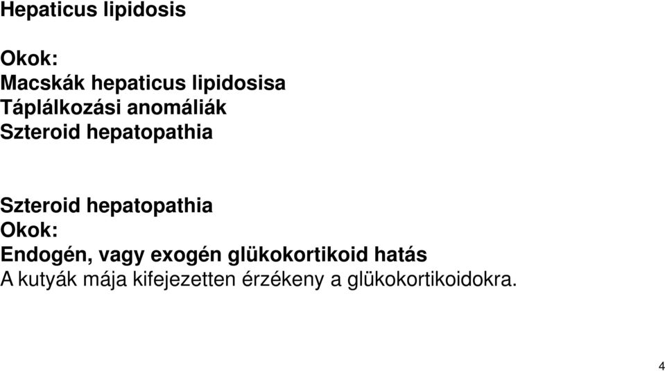 hepatopathia Okok: Endogén, vagy exogén glükokortikoid