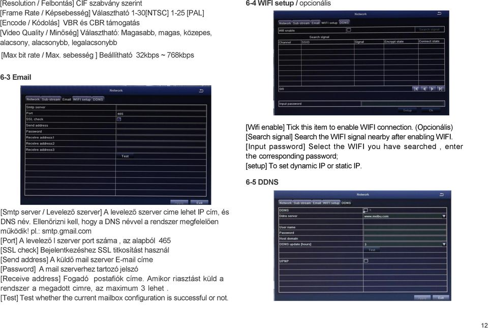 sebesség ] Beállítható 32kbps ~ 768kbps 6-4 WIFI setup / opcionális 6-3 Email [Wifi enable] Tick this item to enable WIFI connection.