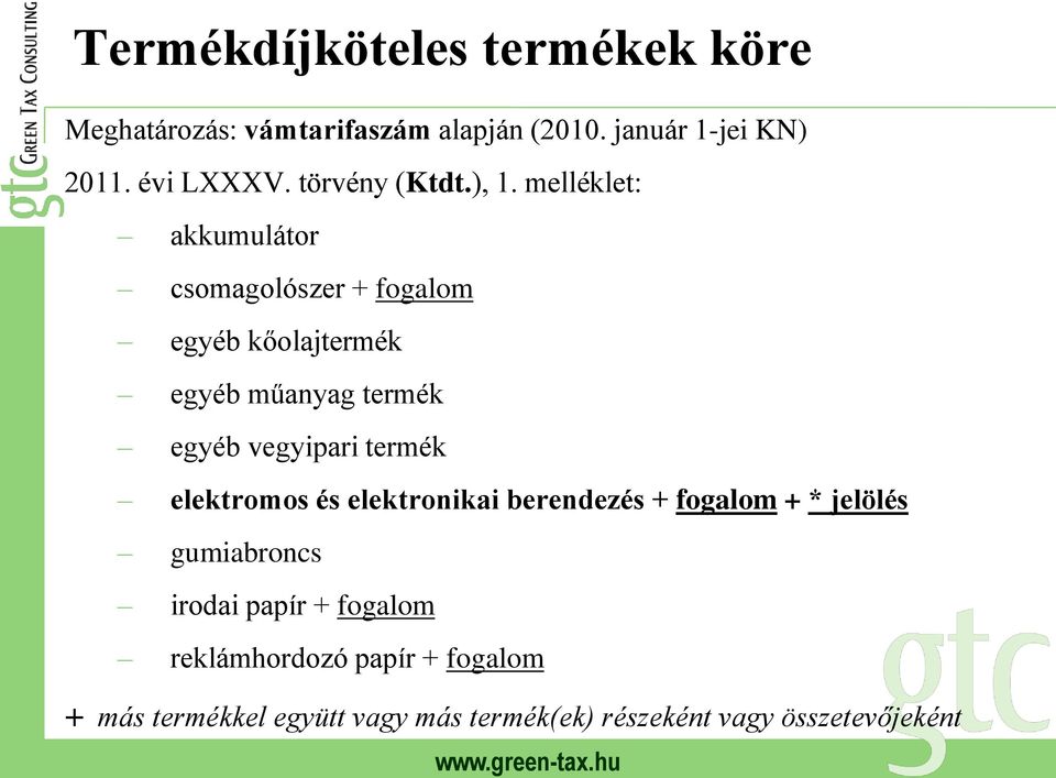 melléklet: akkumulátor csomagolószer + fogalom egyéb kőolajtermék egyéb műanyag termék egyéb vegyipari