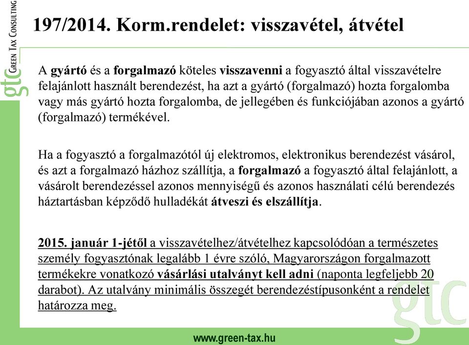 gyártó hozta forgalomba, de jellegében és funkciójában azonos a gyártó (forgalmazó) termékével.