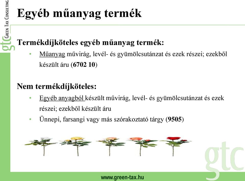 termékdíjköteles: Egyéb anyagból készült művirág, levél- és gyümölcsutánzat és