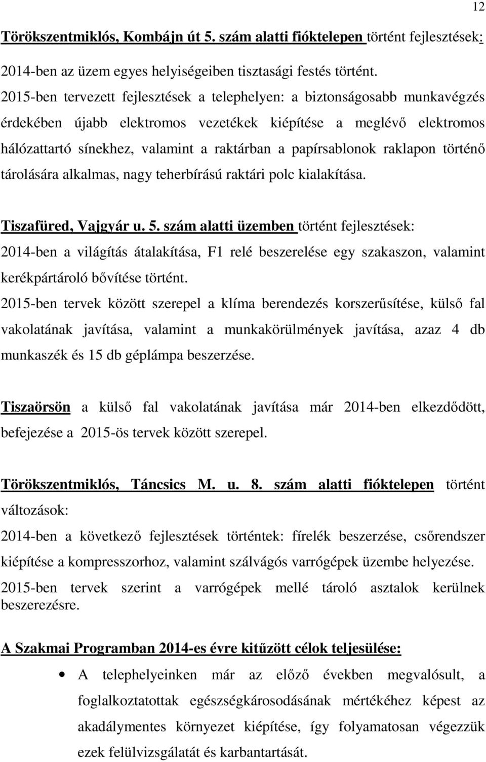 papírsablonok raklapon történı tárolására alkalmas, nagy teherbírású raktári polc kialakítása. 12 Tiszafüred, Vajgyár u. 5.