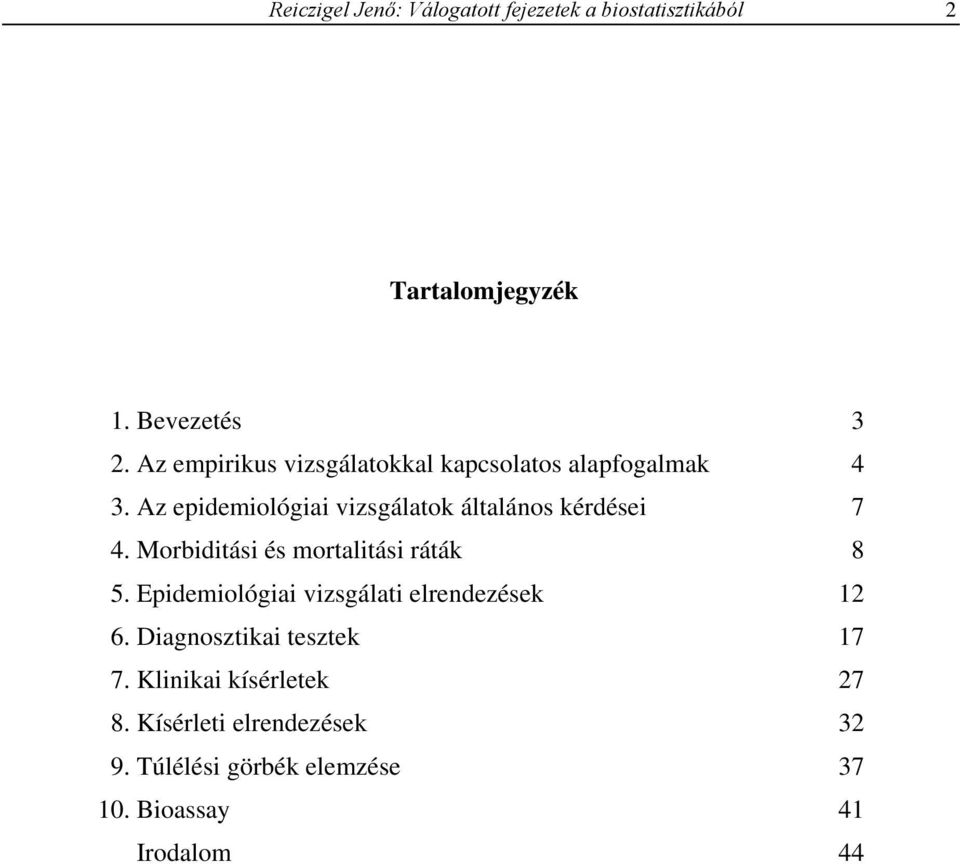 Az epidemiológiai vizsgálatok általános kérdései 7 4. Morbiditási és mortalitási ráták 8 5.