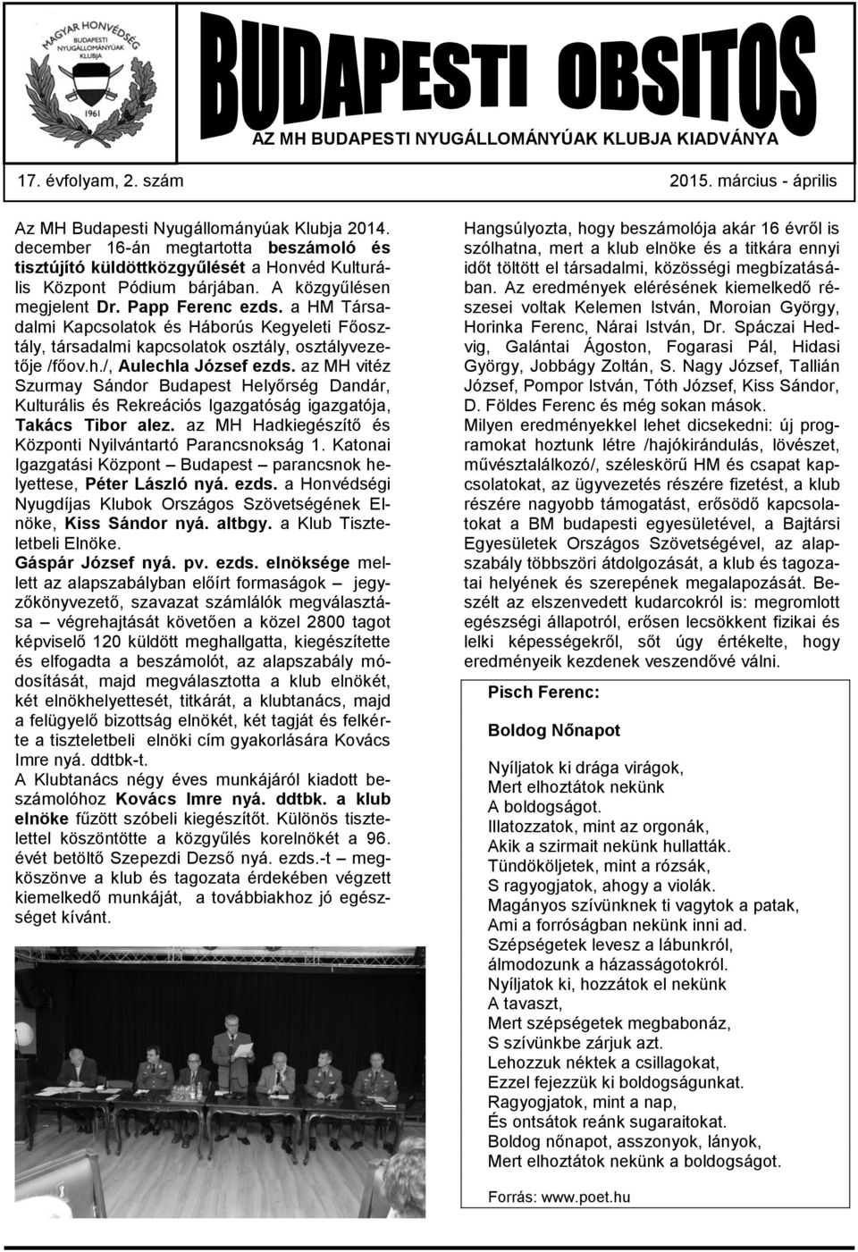 a HM Társadalmi Kapcsolatok és Háborús Kegyeleti Főosztály, társadalmi kapcsolatok osztály, osztályvezetője /főov.h./, Aulechla József ezds.