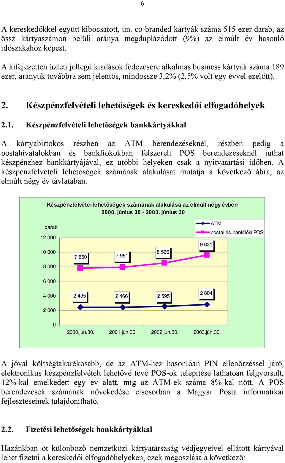 Készpénzfelvételi lehetőségek és kereskedői elfogadóhelyek 2.1.