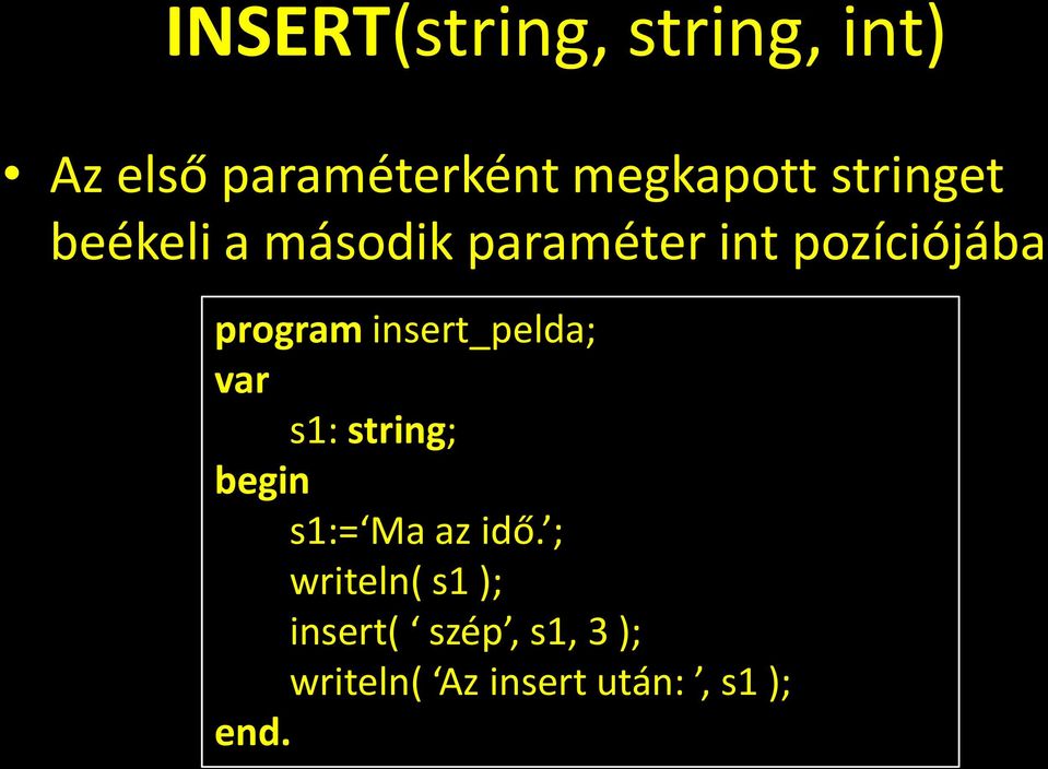 insert_pelda; var s1: string; begin s1:= Ma az idő.