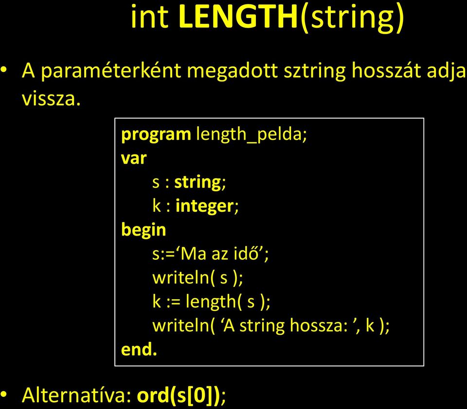 Alternatíva: ord(s[0]); program length_pelda; var s :