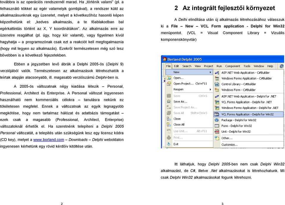 egérkattintás történt az X, Y koordinátákon. Az alkalmazás erre az üzenetre reagálhat (pl.