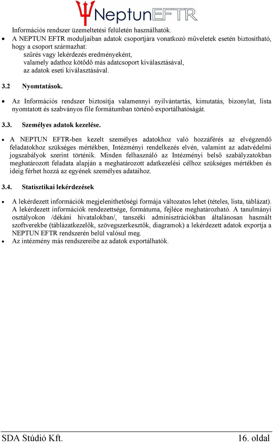 kiválasztásával, az adatok eseti kiválasztásával. 3.2 Nyomtatások.