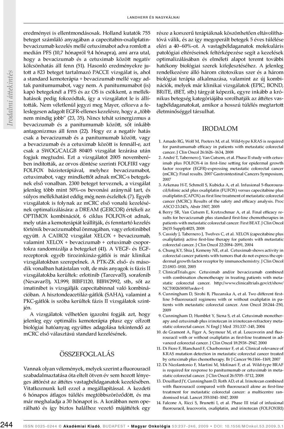 és a cetuximab között negatív kölcsönhatás áll fenn (51).