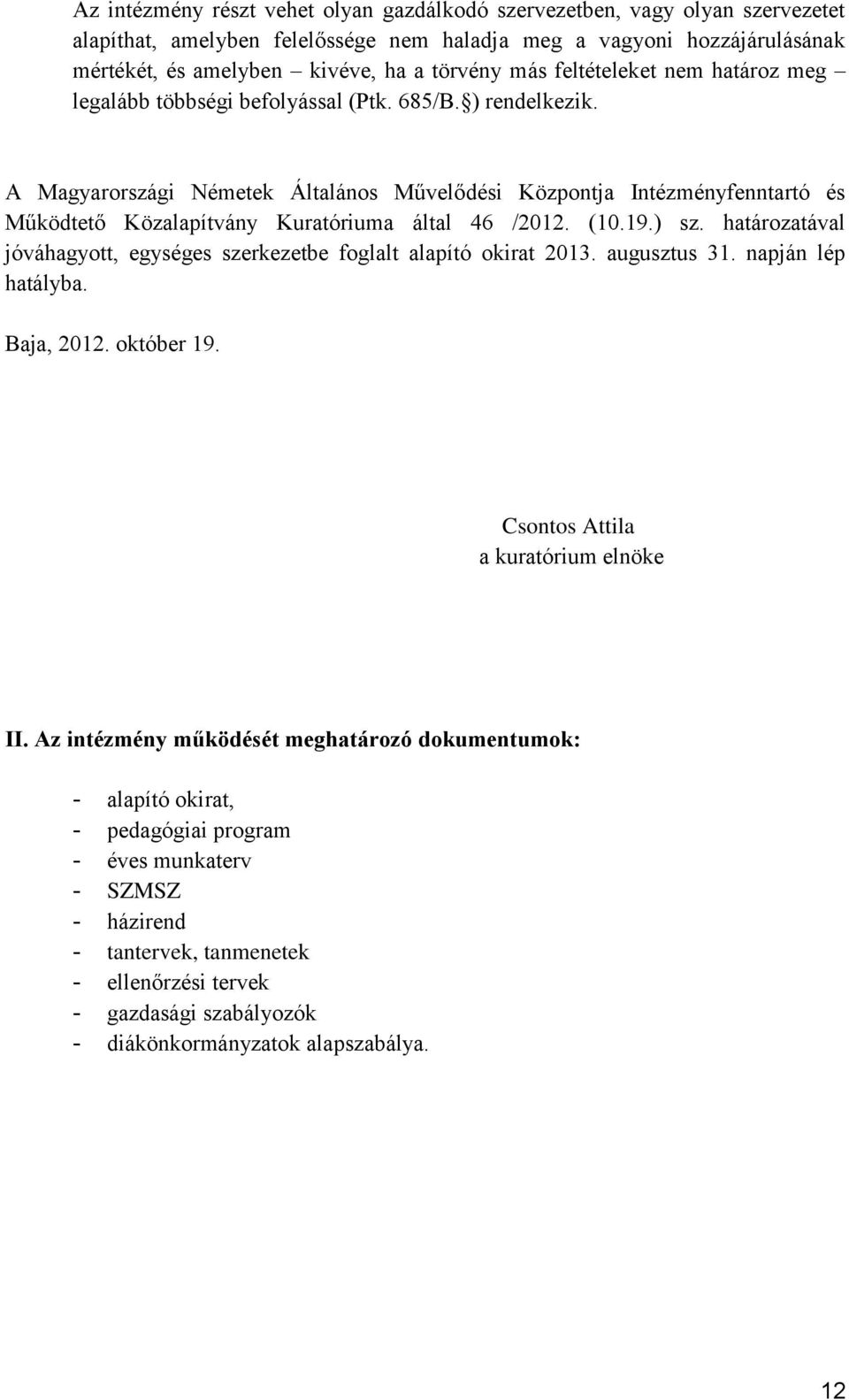 A Magyarországi Németek Általános Művelődési Központja Intézményfenntartó és Működtető Közalapítvány Kuratóriuma által 46 /2012. (10.19.) sz.