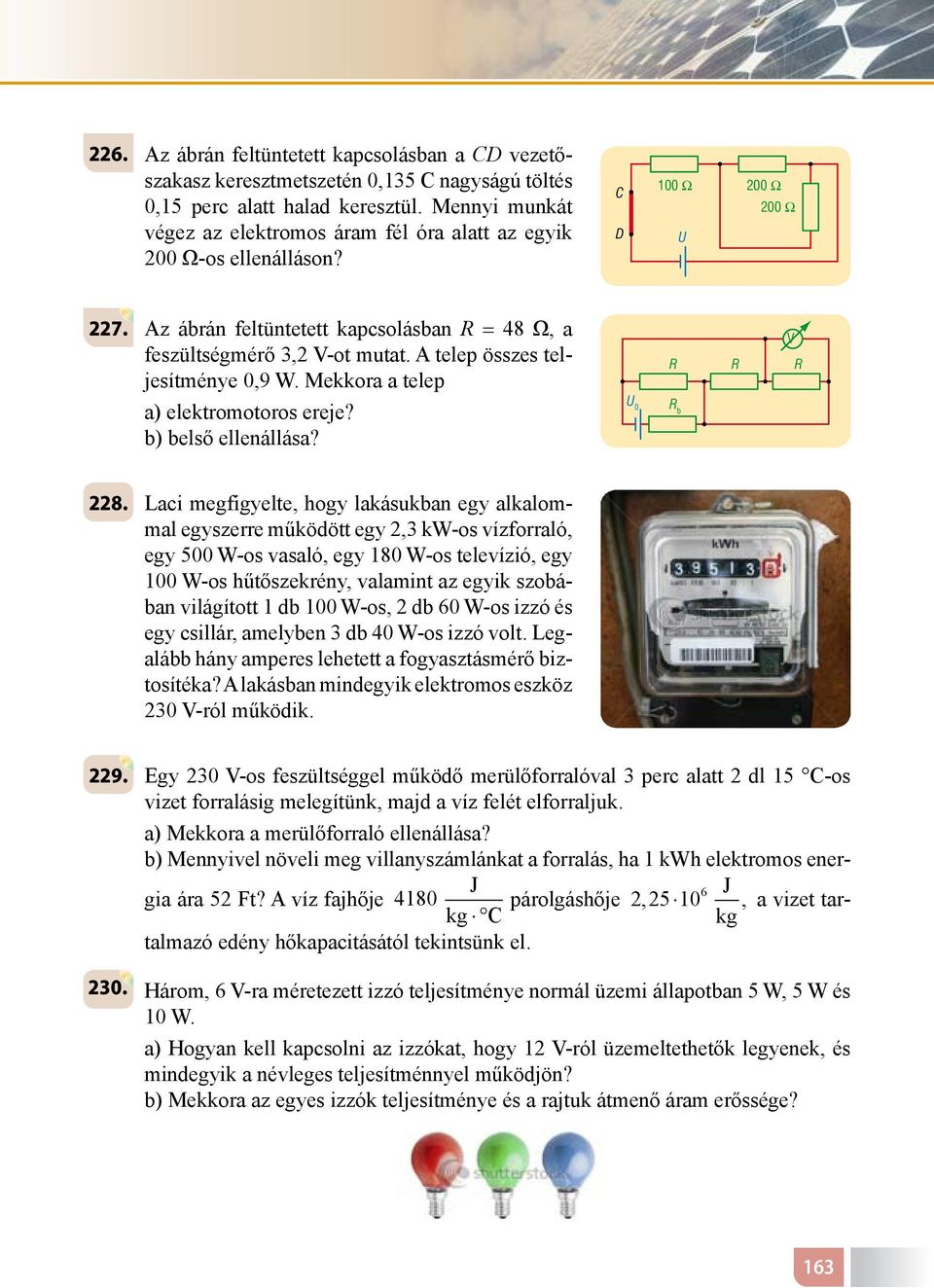 telep összes teljesítménye 0,9 W. Mekkora a telep a) elektromotoros ereje? b) belső ellenállása? U 0 b V 228.