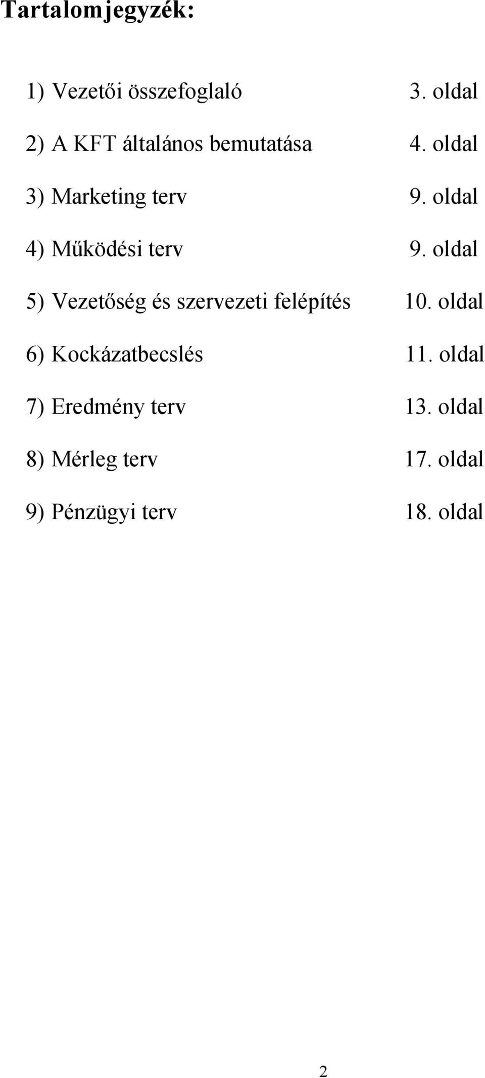 oldal 4) Működési terv 9. oldal 5) Vezetőség és szervezeti felépítés 10.