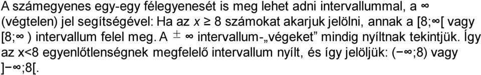 intervallum felel meg. A intervallum- végeket mindig nyíltnak tekintjük.