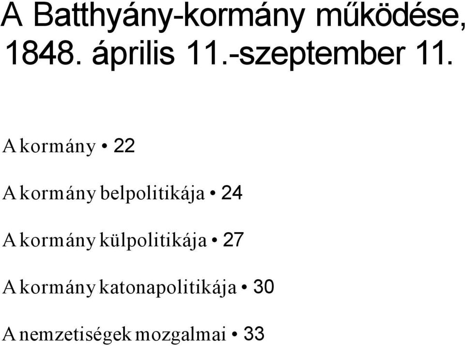 A kormány 22 A kormány belpolitikája 24 A