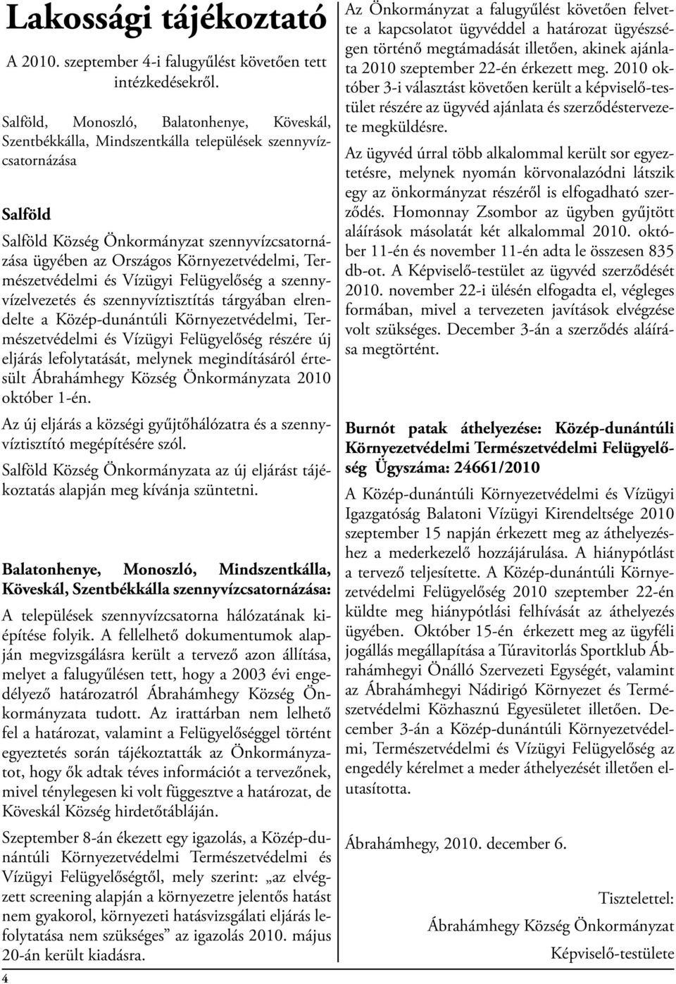 Környezetvédelmi, Természetvédelmi és Vízügyi Felügyelőség a szennyvízelvezetés és szennyvíztisztítás tárgyában elrendelte a Közép-dunántúli Környezetvédelmi, Természetvédelmi és Vízügyi Felügyelőség