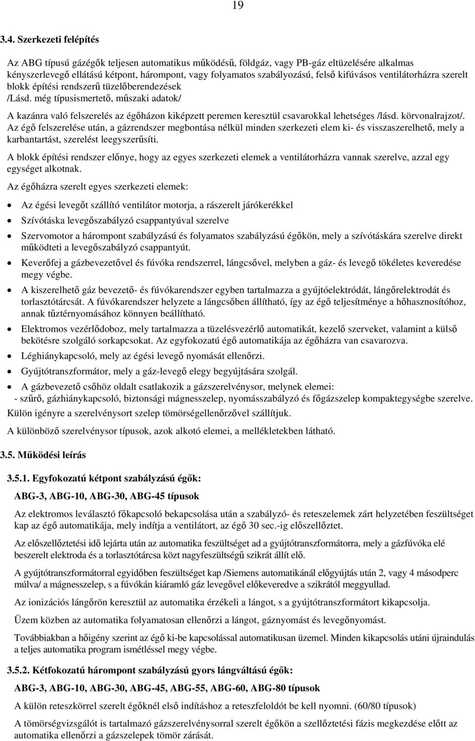 kifúvásos ventilátorházra szerelt blokk építési rendszerű tüzelőberendezések /Lásd.