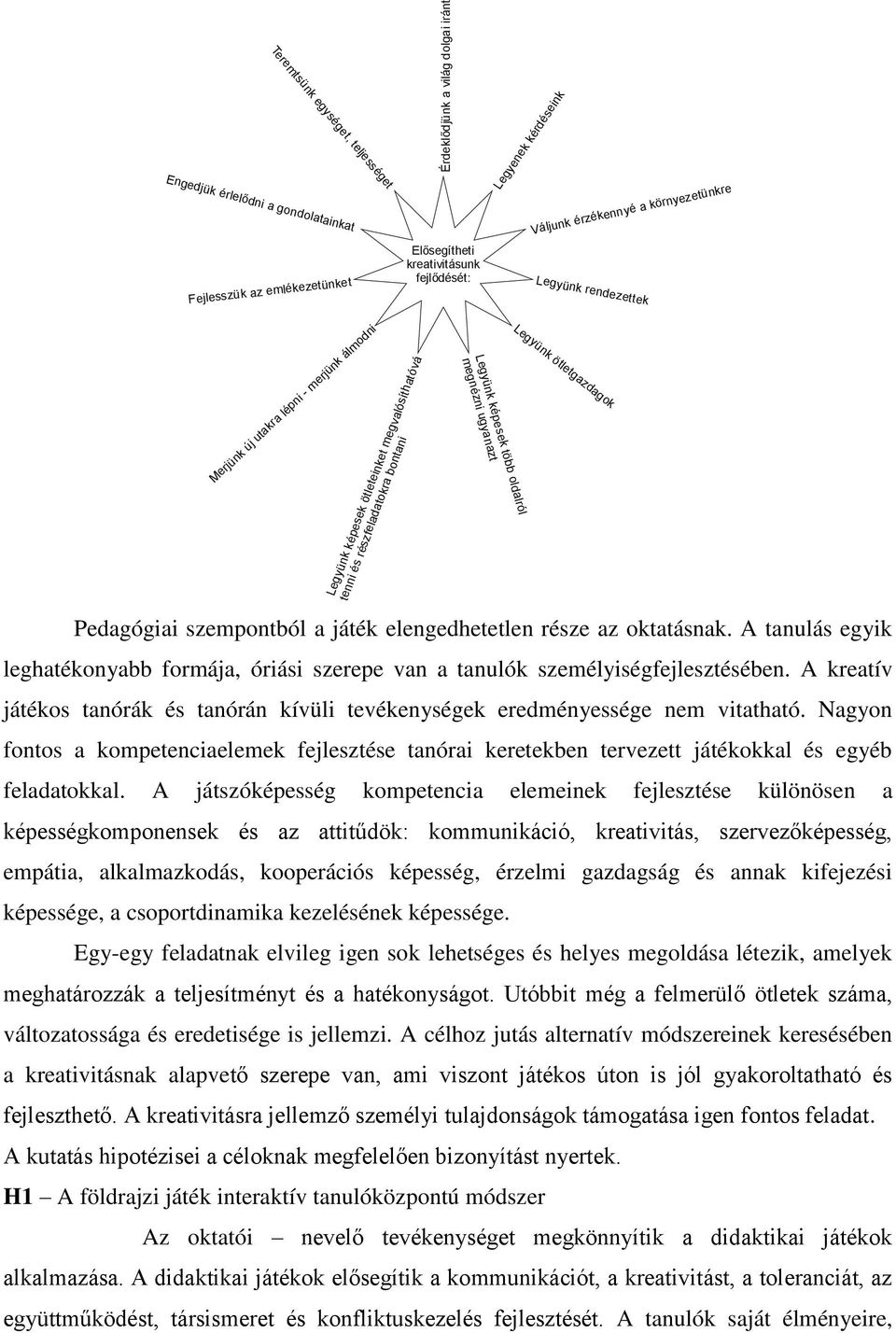 megnézni ugyanazt Legyünk ötletgazdagok Pedagógiai szempontból a játék elengedhetetlen része az oktatásnak.