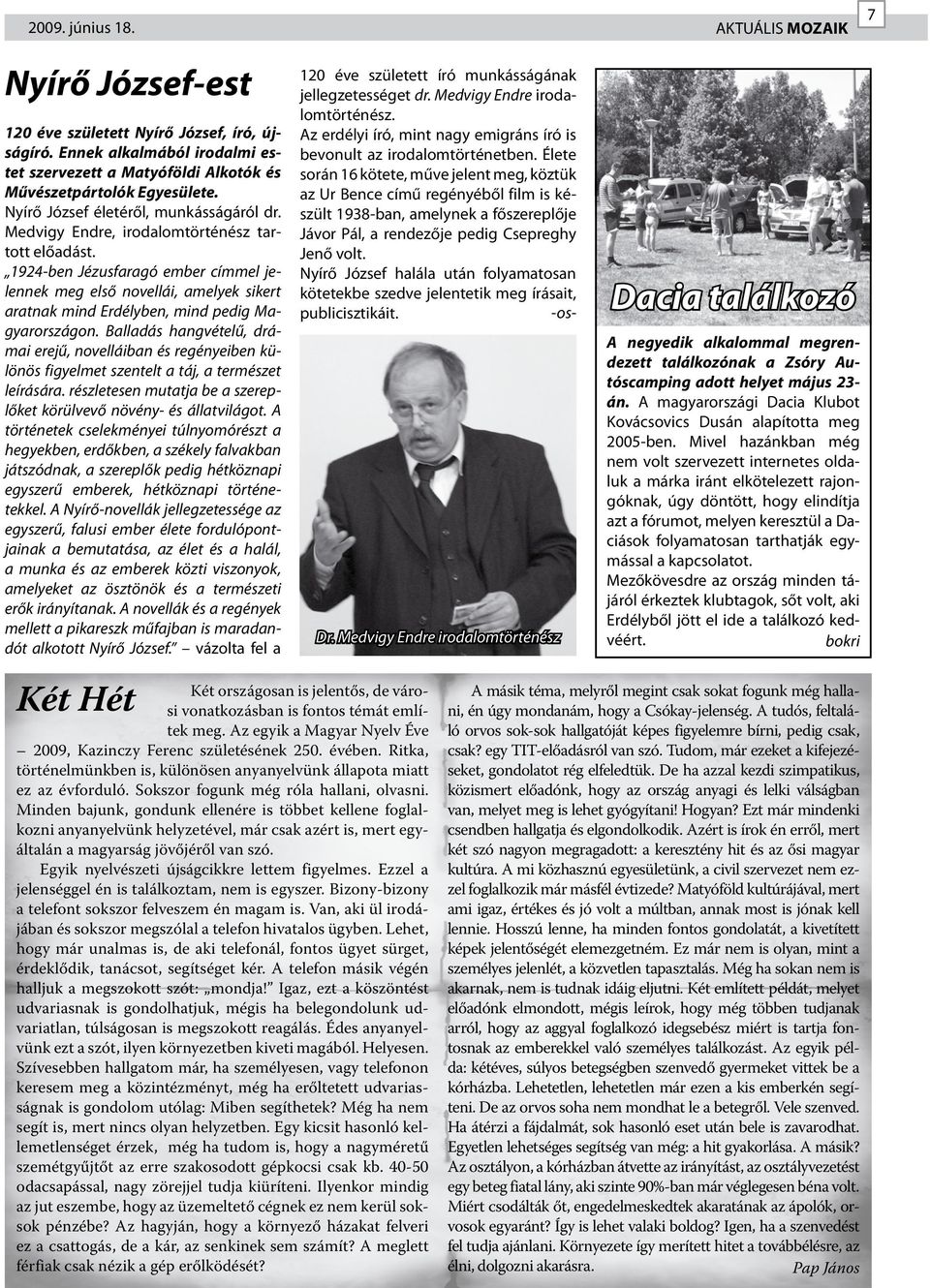 1924-ben Jézusfaragó ember címmel jelennek meg első novellái, amelyek sikert aratnak mind Erdélyben, mind pedig Magyarországon.