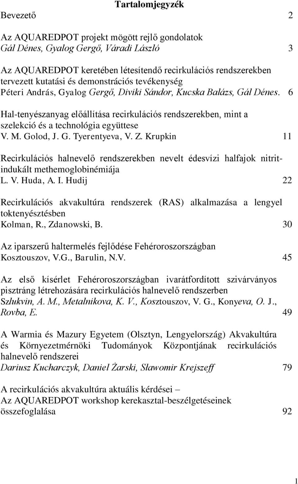 6 Hal-tenyészanyag előállítása recirkulációs rendszerekben, mint a szelekció és a technológia együttese V. M. Golod, J. G. Tyerentyeva, V. Z.