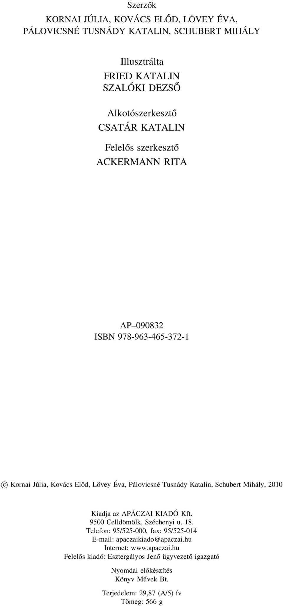 Tusnád Katalin, Schubert Mihál, Kiadja az APÁCZAI KIADÓ Kft. 95 Celldömölk, Szécheni u. 8.