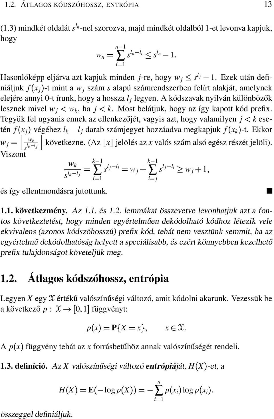 Ezek után definiáljuk f x jµ-t mint a w j szám s alapú számrendszerben felírt alakját, amelynek elejére annyi 0-t írunk, hogy a hossza l j legyen.