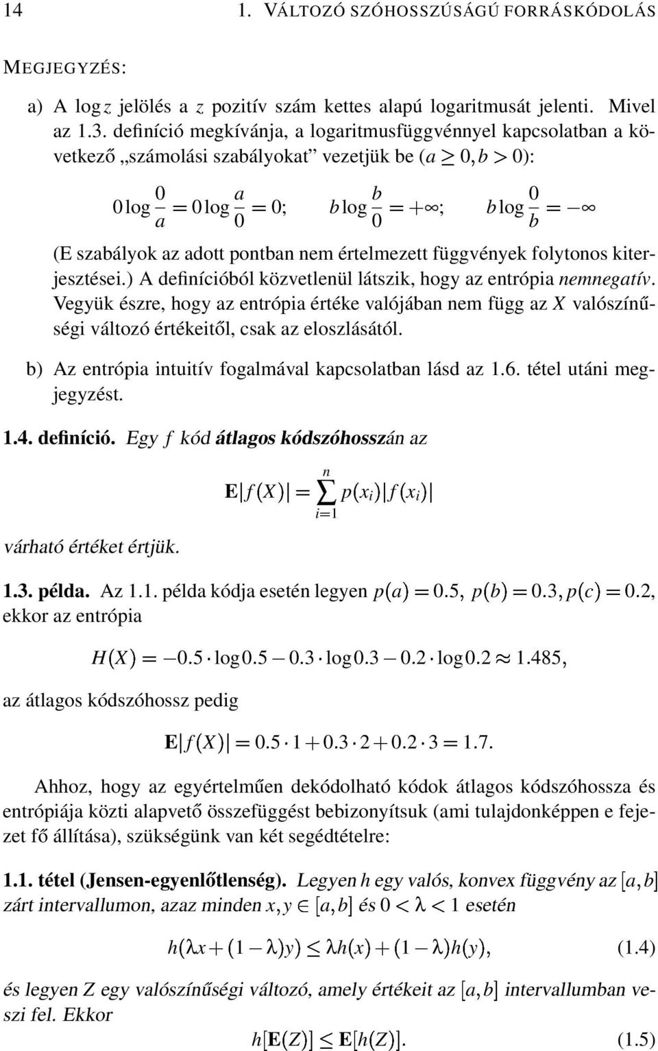 függvények folytonos kiterjesztései.) A definícióból közvetlenül látszik, hogy az entrópia nemnegatív.