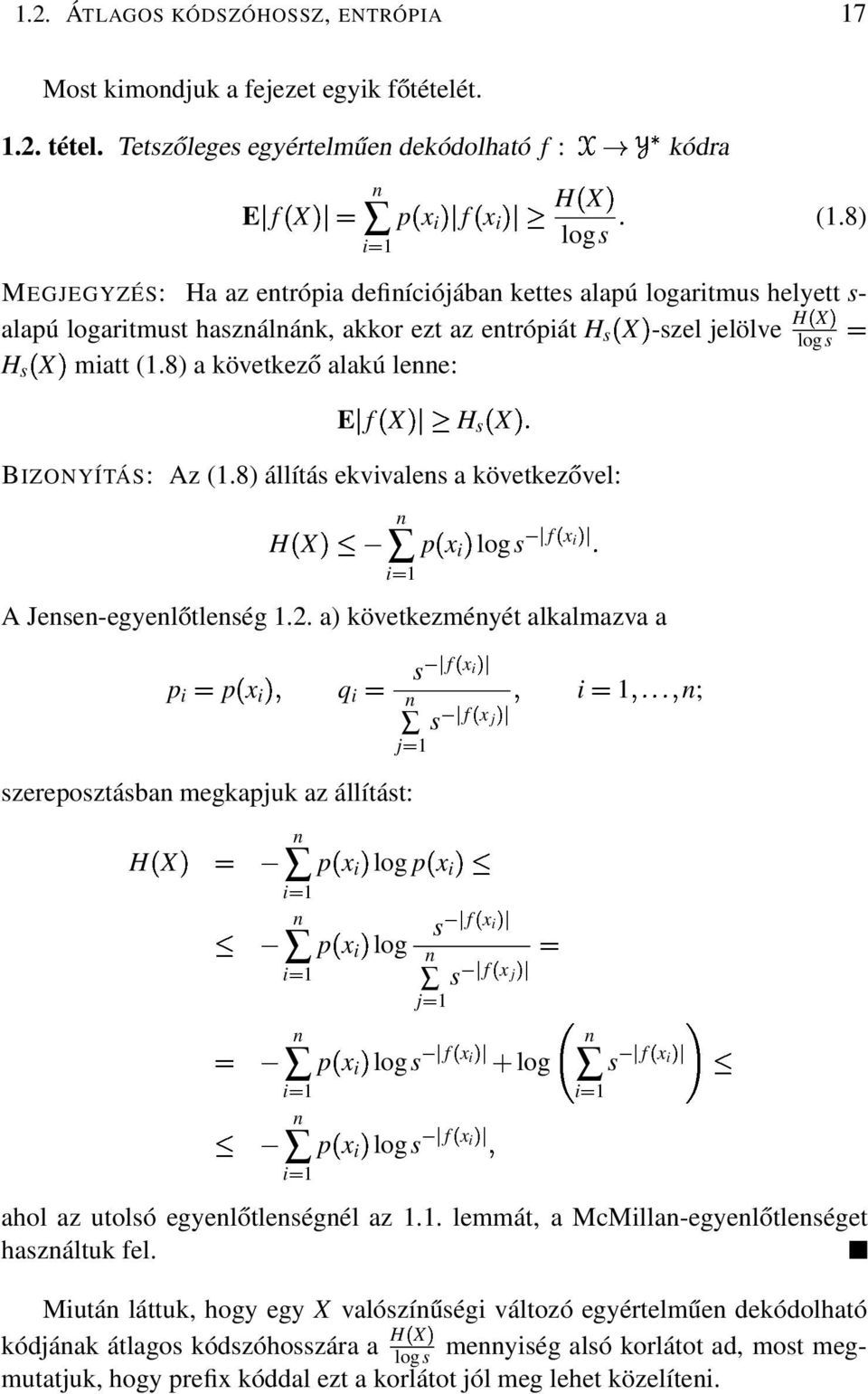 8) a következő alakú lenne: s Xµ Ef XµH H Xµ BIZONYÍTÁS: Az (.8) állítás ekvivalens a következővel: iµ n p x iµlogs f x i A Jensen-egyenlőtlenség iµ.2.