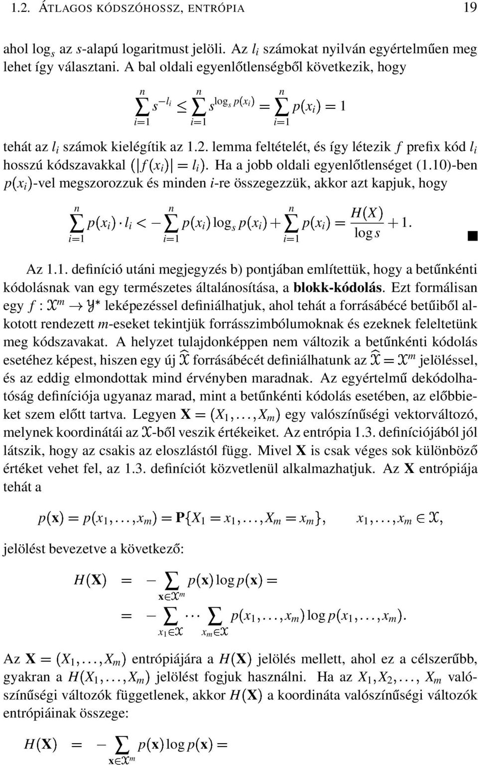 lemma feltételét, és így létezik f prefix kód l i hosszú kódszavakkal f x iµl iµ. Ha a jobb oldali egyenlőtlenséget (.