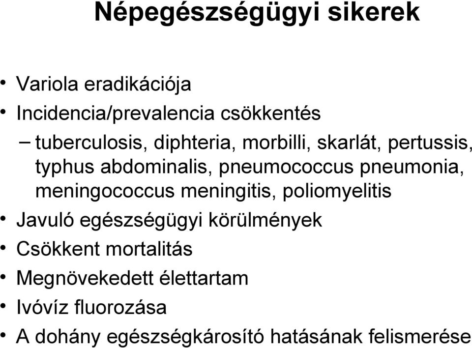 pneumonia, meningococcus meningitis, poliomyelitis Javuló egészségügyi körülmények