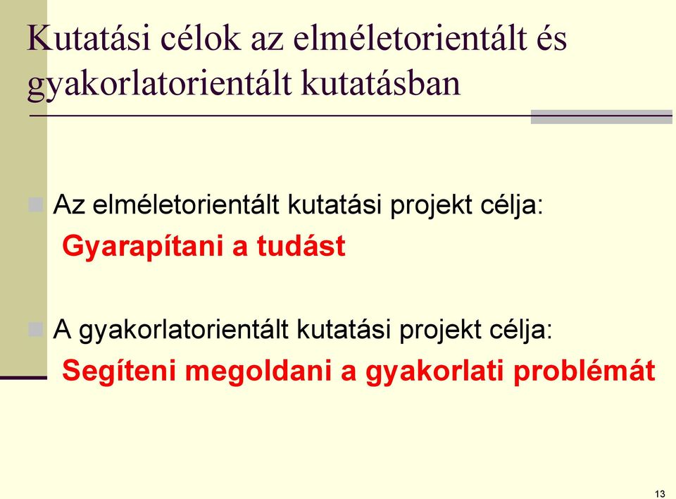 kutatási projekt célja: Gyarapítani a tudást A