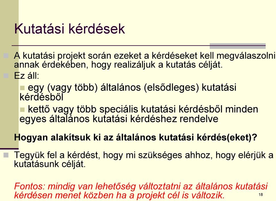 kutatási kérdéshez rendelve Hogyan alakítsuk ki az általános kutatási kérdés(eket)?