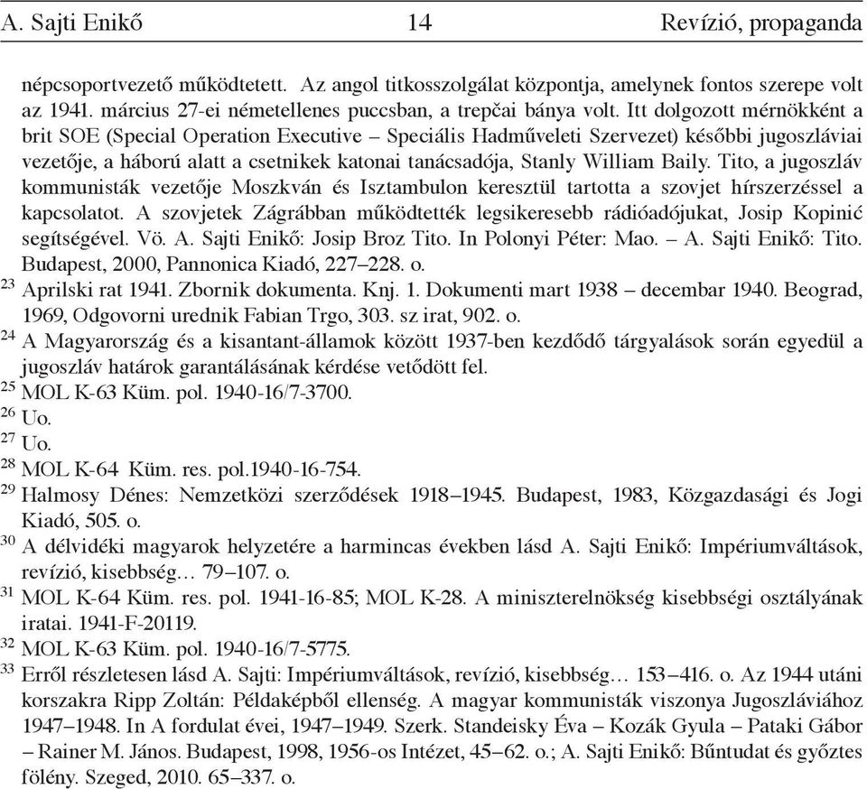 Tito, a jugoszláv kommunisták vezetője Moszkván és Isztambulon keresztül tartotta a szovjet hírszerzéssel a kapcsolatot.